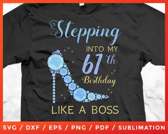61 Year Old Stepping Into My 61th Birthday Like A Boss Rhinestone Cricut Silhouette Cameo Cut Files Vinyl Clip Art Download Iron-on Vector