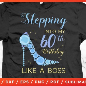60 Year Old Stepping Into My 60th Birthday Like A Boss Rhinestone Cricut Silhouette Cameo Cut Files Vinyl Clip Art Download Iron-on Vector