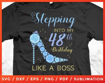 48 Year Old Stepping Into My 48th Birthday Like A Boss Rhinestone Cricut Silhouette Cameo Cut Files Vinyl Clip Art Download Iron-on Vector