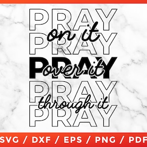 Pray On It Pray Over It Pray Through It SVG, Bae Pray, Cricut Silhouette Cutting Files Download Design Space Pdf SVG