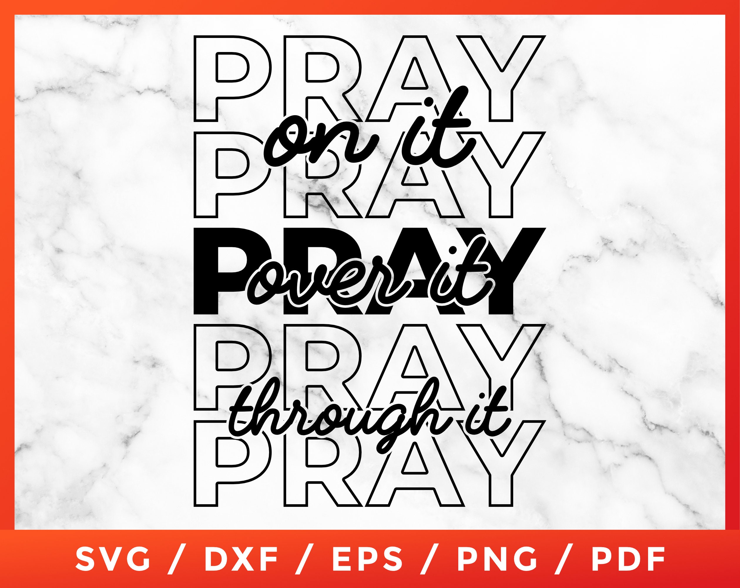 Pray on It Pray Over It Pray Through It SVG, Bae Pray, Cricut