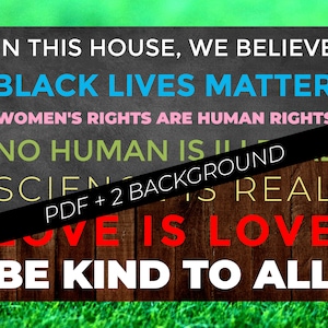 In This House We Believe, Love is Love, Black Lives Matter, BLM, Kindness Anti Racism Diversity for Lawn Yard Sign PDF Instance Download