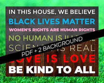 In This House We Believe, Love is Love, Black Lives Matter, BLM, Kindness Anti Racism Diversity for Lawn Yard Sign PDF Instance Download