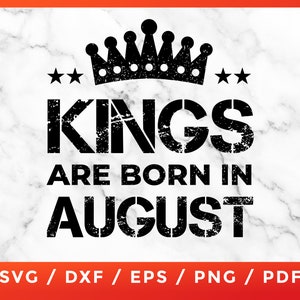 May include: Black and white graphic design with a crown and the text "Kings are born in August".