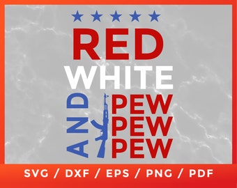 Red White and Pew Pew Pew SVG Bullet Fourth 4th of July Independence American Flag Cricut Silhouette Cutting Files Download