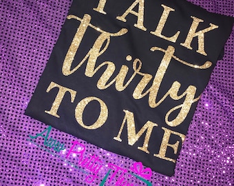 Hello 30 Birthday Shirt Talk Thirty To Me Birthday Shirt 30th Birthday Dirty 30 Birthday Shirt Ladies Shirt Milestone Birthday