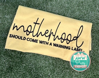 Motherhood Should Have Came With A Warming Label  T-Shirt motherhood mom shirts