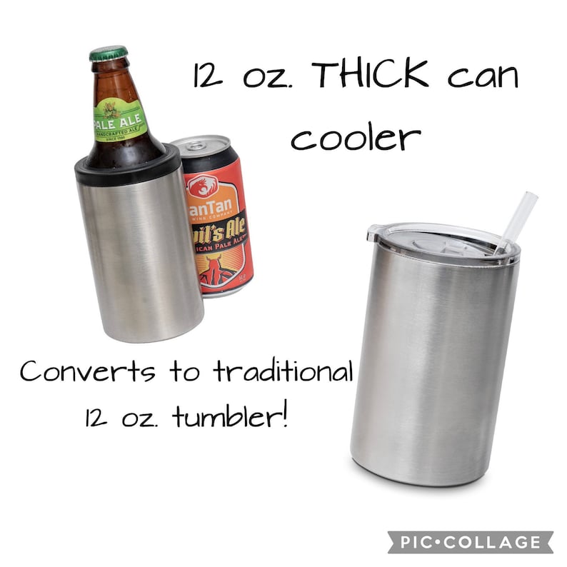 May include: A stainless steel 12 oz. can cooler and tumbler. The image shows a beer bottle and a can inside the cooler, and a tumbler with a lid and straw. Text on the image reads "12 oz. THICK can cooler" and "Converts to traditional 12 oz. tumbler!"