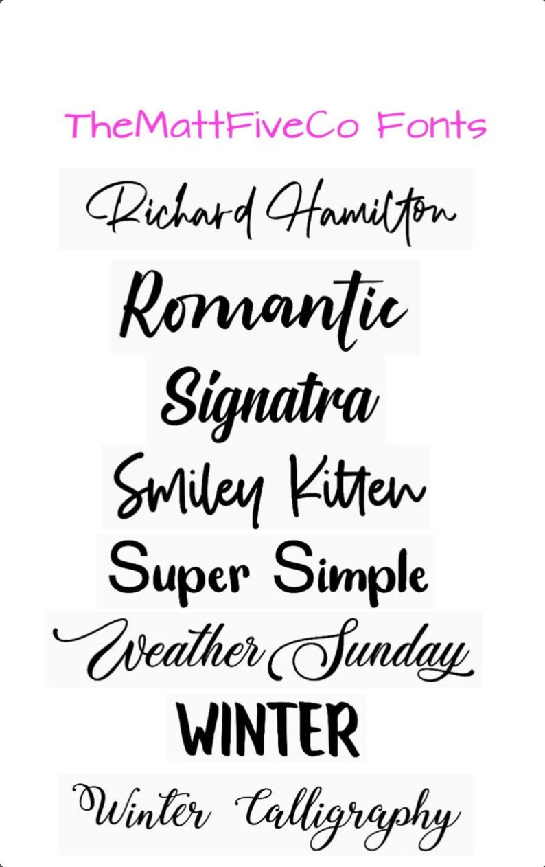 May include: A white background showcases several black font styles, such as "Richard Hamilton," "Romantic," and "Winter Calligraphy." The text "TheMattFiveCo Fonts" is in pink at the top.