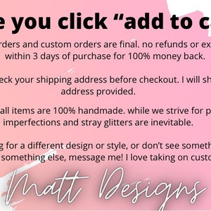 May include: A pink and white graphic with text that reads "Before you click 'add to cart'...". The text provides information about personalised orders, shipping, handmade items, and custom orders. The shop name "Matt Designs" is at the bottom.
