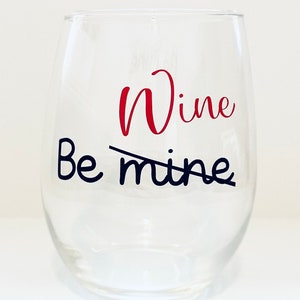 Copa de vino Be Mine/Wine, regalo de San Valentín, regalo divertido para ella, regalo para amantes del vino, regalo para amiga soltera, amor, vino, copa
