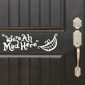 Welcome We're all mad here (Alice in Wonderland theme) Decal Front Door (Entryway) or Wall Vinyl Sticker - Great Gift Idea / Home Decor