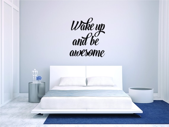 Wake Up And Be Awesome Wall Decal Inspiration Quote Wall Sticker Bedroom