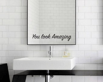 You look Amazing Mirror Decal / You look Amazing Mirror Sticker / You look Amazing Wall Vinyl Decal Art Good Gift Idea