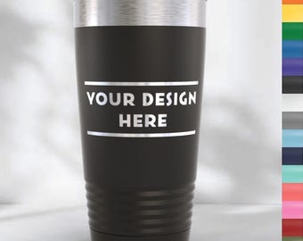 Custom Design Tumbler | Personalized Gift Tumbler | Laser Engraved Custom Travel Mug | Upload Your Own Artwork