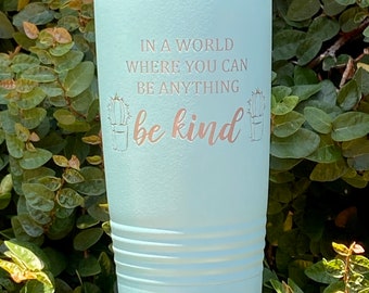 Be Kind Cactus Stainless Tumbler.  Great gift for her, wife, mom, girlfriend, boyfriend, husband, brother, sister.