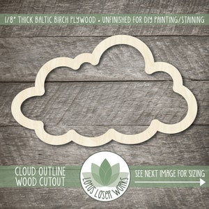 May include: A wooden cloud outline cutout, unfinished and ready for painting or staining. It is made from 1/8 inch thick Baltic birch plywood.