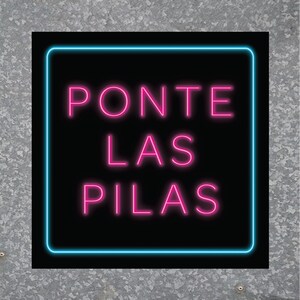 May include: A neon sign with a black background and blue and pink neon lettering. The sign reads "PONTE LAS PILAS".
