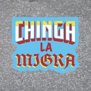 Chinga La Migra Sticker