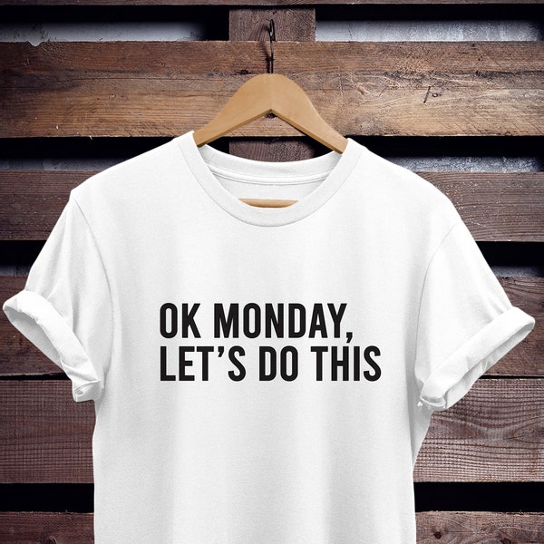 humor de lunes, ok lunes, hagamos esto, camisa de humor, camiseta divertida, camiseta de humor de lunes, idea de regalo divertida, camiseta unisex para mujer top manga larga