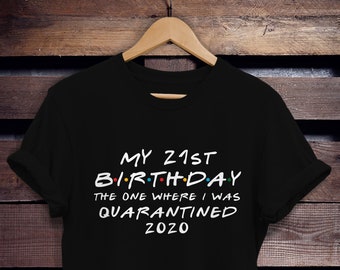 Custom Name Age My 20th Birthday The One Where I Was Quarantined 2020 I Celebrate My Birthday in Quarantine Saying Shirt Sweatshirt Hoodie for Women Ladies Men