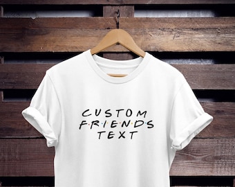 Friends TV Show Shirt: Personalized Design - Unisex Cotton Tee