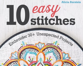 10 Easy Stitches- Embroider 30+ Unexpected Projects