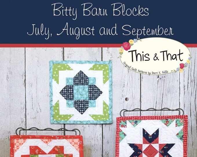 Bitty Barn Block Quilt Pattern by This & That / July, August and ...