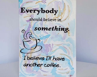 Coffee Stain Mounted Canvas Kitchen Wall Art, "Everyone should believe in something. I believe I'll have another cup of coffee."