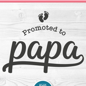 Papa svg, cute Papa gift, promoted to papa svg, grandparents day, father&#39;s day svg, grandpa svg, grandparent svg, grandfather, svg dxf png