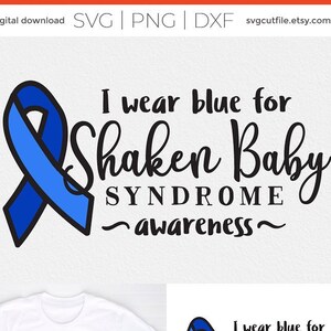 Shaken Baby Syndrome svg, awareness svg, sbs svg, I wear blue, blue ribbon, prevention month, day, week - cricut crafter, svg dxf png