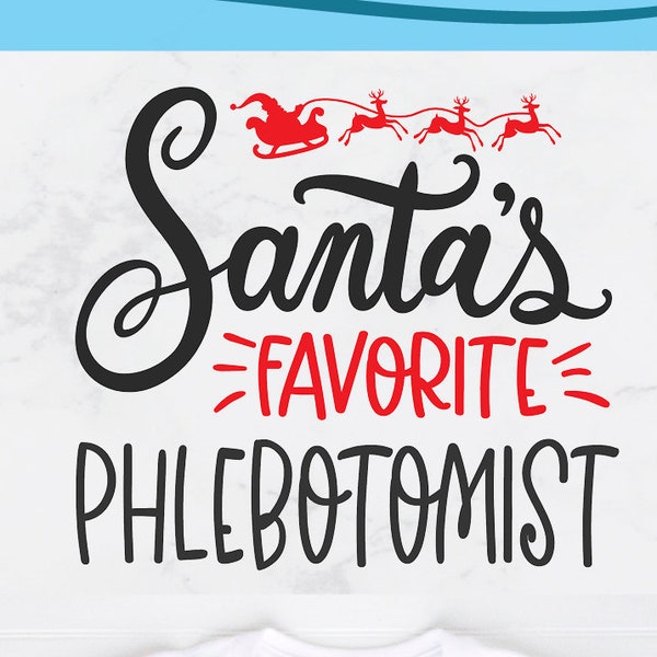 Christmas Phlebotomist svg, Phlebotomist Christmas svg, santas favorite svg, svg dxf png, xmas holiday, Phlebotomy SVG, sublimation png