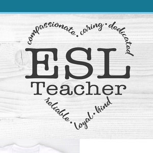 May include: A digital download of a cut file for an ESL Teacher design. The design features the words "ESL Teacher" in a circle with the words "compassionate, caring, dedicated, reliable, loyal, kind" surrounding the words "ESL Teacher".