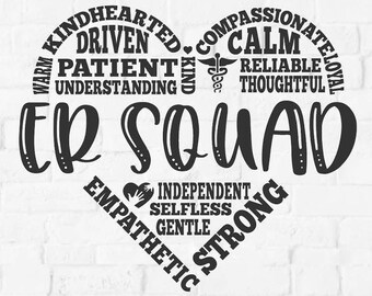 May include: A black and white digital download design for a t-shirt or other craft project. The design features a heart shape made of words describing the qualities of an ER nurse, such as "kindhearted", "driven", "patient", "calm", "reliable", "thoughtful", "independent", "selfless", "gentle", "empathetic", and "strong". The text "ER Squad" is in the center of the heart.