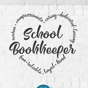 May include: A white brick background with a black circle containing the text "School Bookkeeper" surrounded by positive adjectives. The text "SVG CUT FILE" is in a blue circle below the circle with the text. The text "Digital download SVG | PNG | DXF svgcutfile.etsy.com" is below the blue circle.