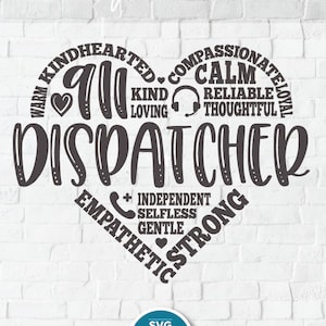 May include: A black and white heart-shaped design with the word "Dispatcher" in the center. The heart is surrounded by words describing positive qualities, such as "kind", "loving", "calm", "reliable", "thoughtful", "independent", "selfless", "gentle", "strong", and "empathetic".