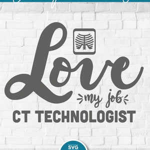 May include: A gray and white design with the text "Love my job CT Technologist" and a small image of an x-ray. The design is on a white brick background with a blue banner at the top that says "Cut File Essentials Occupations".