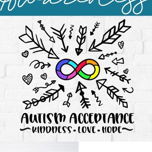 May include: A digital design featuring the word "Awareness" and an infinity symbol in rainbow colors, surrounded by arrows and hearts. The text "Autism Acceptance - Kindness, Love, Hope" is also included. The design is available as an SVG cut file.