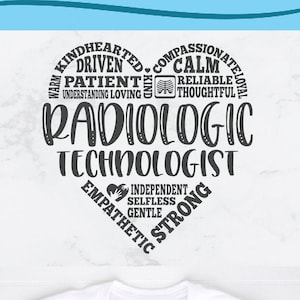 May include: A white t-shirt featuring a black heart-shaped design. The heart is filled with text describing the qualities of a radiologic technologist, such as "kindhearted", "driven", "patient", "calm", "reliable", "thoughtful", "independent", "selfless", "gentle", "strong", and "empathetic". The text "Radiologic Technologist" is in the centre of the heart.