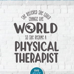 Physical therapist svg, physical therapy svg, PT svg, change the world svg, Physical therapist dxf, PT best job svg, coworker gift svg, dxf