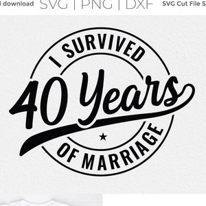 40 jaar huwelijk svg, 40e huwelijksverjaardag, grappige verjaardag svg, jaar, getrouwd, man en vrouw, ik overleefde, voor mannen, mannelijk