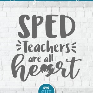 May include: A digital download of a gray and white graphic that says "SPED Teachers are all heart" with a heart and hands graphic. The graphic is on a white brick background with a blue banner at the top that says "CUT FILE ESSENTIALS Occupations".