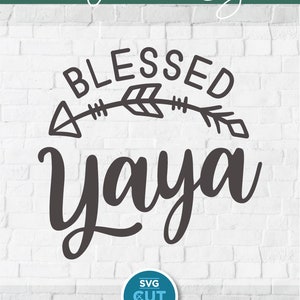 Yaya svg, blessed svg, blessed yaya svg, be a yaya, cute yaya gift, mother&#39;s day yaya, grandma svg, grandparent svg, grandmother, svg dxf