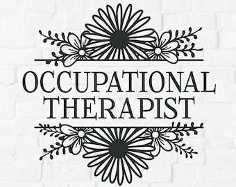Occupational therapist svg, occupational therapy svg, OT svg, flowers svg, split floral frame, gift idea svg, svg dxf png