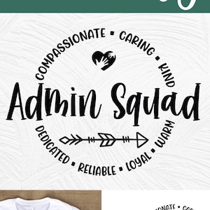 May include: A white t-shirt with a black circle design that says "Admin Squad" with arrows and words like "Compassionate", "Caring", "Kind", "Dedicated", "Reliable", "Loyal", and "Warm". The design is also available as a cut file.