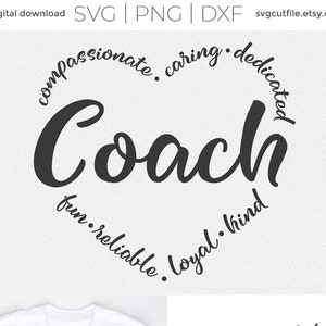 May include: A digital download of a Coach SVG cut file. The design features the word "Coach" in a large, bold font with a circle of words around it: "compassionate, caring, dedicated, fun, reliable, loyal, kind".