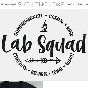 May include: Black and white design for a t-shirt with the text "Lab Squad" in a circle with a microscope and arrows. The words "Compassionate, Caring, Kind, Dedicated, Reliable, Loyal, Warm" surround the text.