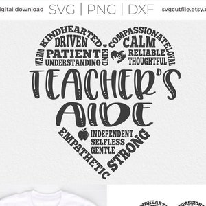 May include: A black and white graphic design of a heart with the words "Teacher's Aide" in the centre. The heart is surrounded by words describing positive qualities, such as "kindhearted", "compassionate", "driven", "patient", "understanding", "reliable", "thoughtful", "independent", "selfless", "gentle", "strong", and "empathetic".