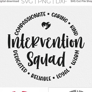 May include: A black and white digital download design for a t-shirt or other craft project. The design features a circle with the text "Intervention Squad" and the words "Compassionate, Caring, Kind, Dedicated, Reliable, Loyal, Warm" around the circle.
