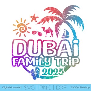Dubai SVG, Dubai Family Vacation, 2025 svg, Dubai PNG, png for sublimation, UAE Trip, Engraving, Laser United Arab Emirates, svg dxf png